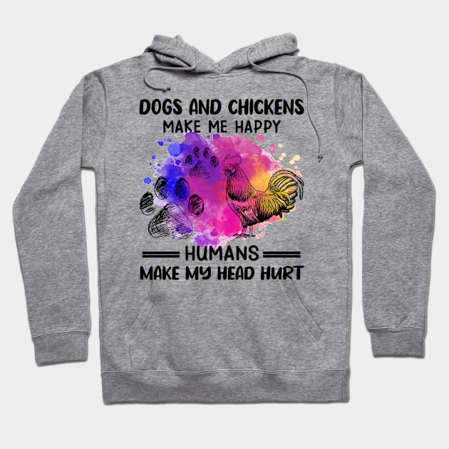 Dogs And Chickens Make Me Happy Humans Make My Head Hurt Hoodie by celestewilliey